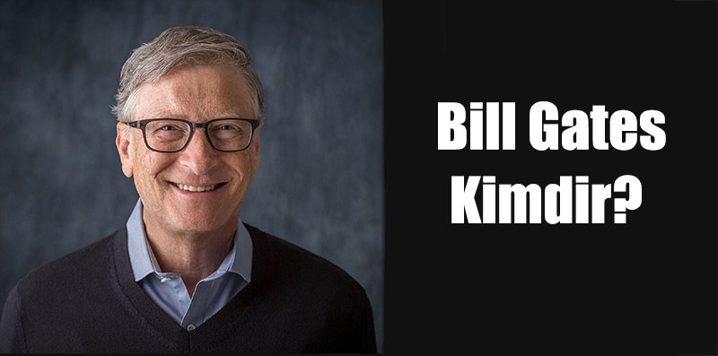 Bill Gates Kimdir?