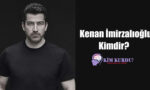 Kenan İmirzalıoğlu Kimdir?